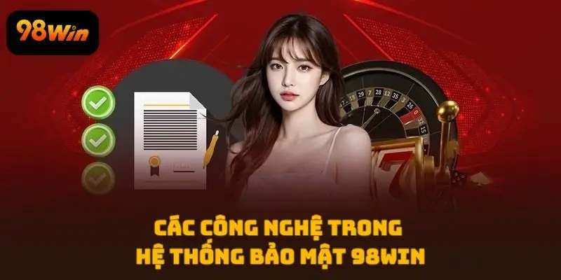 Các công nghệ trong hệ thống bảo mật 98WIN